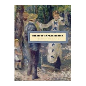 Birth of Impressionism: Masterpieces from the Musee D Orsay [精裝]