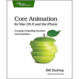 Core Animation for Mac OS X and the iPhone: Creating Compelling Dynamic User Interfaces [平裝]