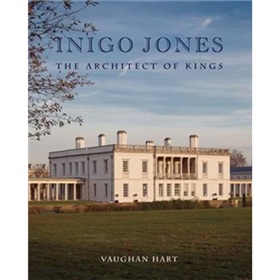 Inigo Jones - The Architect of Kings [精裝]
