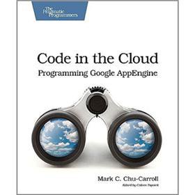 Code in the Cloud: Programming Google AppEngine (Pragmatic Programmers) [平裝]