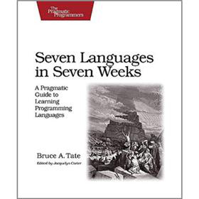 Seven Languages in Seven Weeks: A Pragmatic Guide to Learning Programming Languages [平裝]