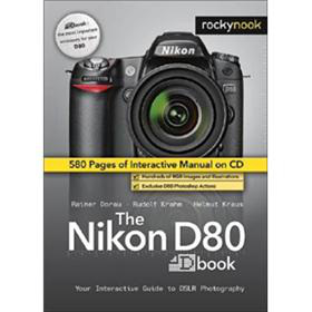 The Nikon D80 Dbook: Your Interactive Guide to DSLR Photography