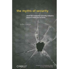 The Myths of Security: What the Computer Security Industry Doesn t Want You to Know