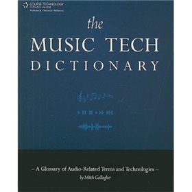The Music Tech DictionaryA Glossary of Audio-Related Terms and Technologies