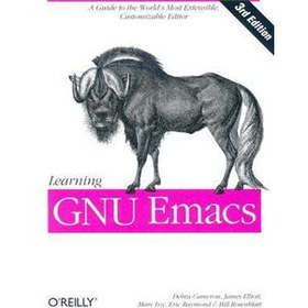 Learning GNU Emacs: A Guide to the World s Most Extensible, Customizable Editor