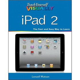 Teach Yourself VISUALLY iPad 2 (Teach Yourself VISUALLY (Tech))
