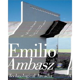Emilio Ambasz: A Technological Arcadia