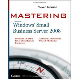 Mastering Microsoft Windows Small Business Server 2008