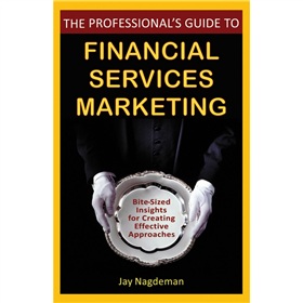The Professional s Guide to Financial Services Marketing