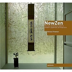 NewZen: The Tea-Ceremony Room in Modern Japanese Architecture