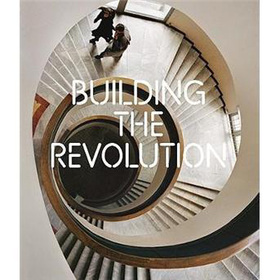 Building the Revolution: Architecture and Art in Russia 1915-1935