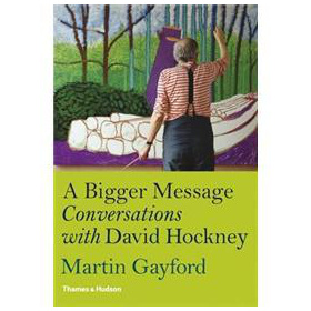 A Bigger Message: Conversations with David Hockney [精裝]