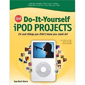 CNET Do-It-Yourself iPod Projects: 24 Cool Things You Didn t Know You Could Do! [平裝]