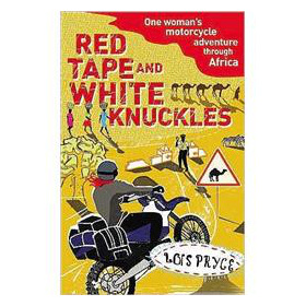 Red Tape and White Knuckles: One Woman s Motorcycle Adventure through Africa [平裝]
