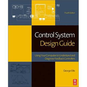 Control System Design Guide : Using Your Computer to Understand and Diagnose Feedback Controllers [精裝] (控制系統設計指南：使用計算機瞭解和診斷反饋控制器，第4版)