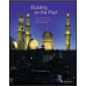 Building on the Past: The Aga Khan Historic Cities Programme [精裝]