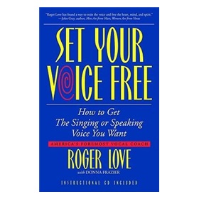 Set Your Voice Free: How To Get The Singing Or Speaking Voice You Want [平裝]