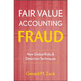 Fair Value Accounting Fraud: New Global Risks and Detection Techniques [精裝]