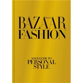 Harper s Bazaar Fashion [精裝] (Harper s Bazaar的時尚: 個人風格的指南)