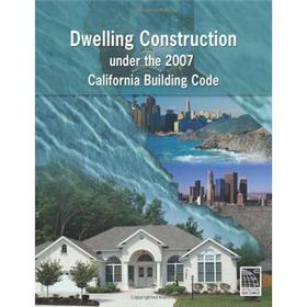 Dwelling Construction Under the 2007 California Building Code, Revised Edition [平裝]