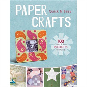 Quick & Easy Paper Crafts [平裝] (快速簡易的紙工藝品: 製作100個新奇並且快樂的作品)