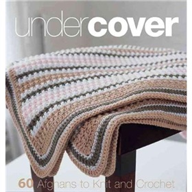 Under Cover: 60 Afghans to Knit and Crochet [平裝] (秘密:60個阿富汗人的針織和鉤針)