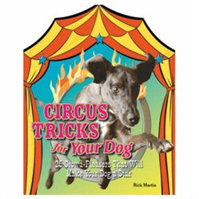 Circus Tricks for Your Dog: 25 Crowd-Pleasers That Will Make Your Dog a Star [平裝]