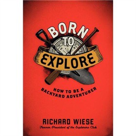 Born to Explore: How to Be a Backyard Adventurer [平裝]
