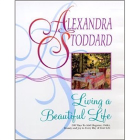 Living a Beautiful Life: 500 Ways to Add Elegance, Order, Beauty and Joy to Every Day of Your Life [平裝]