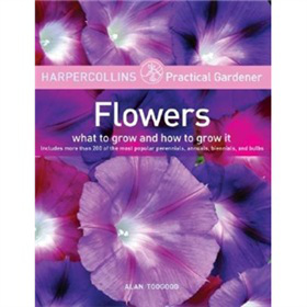 HarperCollins Practical Gardener Flowers: What to Grow and How to Grow It [平裝]