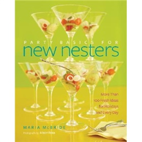 Party Basics for New Nesters: More Than 100 Fresh Ideas for Holidays and Every Day [精裝]