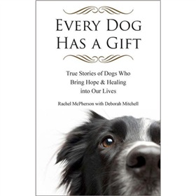 Every Dog Has a Gift: True Stories of Dogs Who Bring Hope and Healing into Our Lives [平裝]
