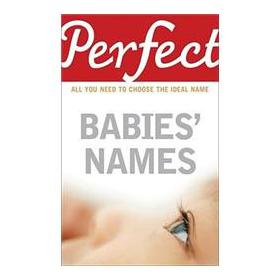 Perfect Babies  Names: All You Need to Choose the Ideal Name (Perfect series) [平裝]