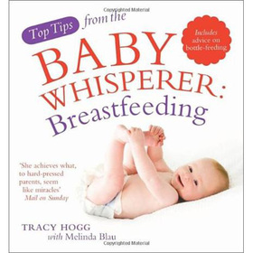 Breast-Feeding. Tracy Hogg with Melinda Blau (Top Tips from/Baby Whisperer) [平裝]