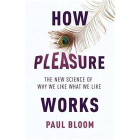 How Pleasure Works: The New Science of Why We Like What We Like [精裝]