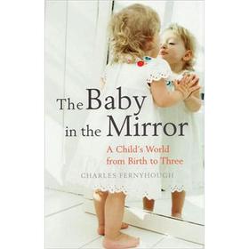 The Baby in the Mirror: A Child s World from Birth to Three [平裝]