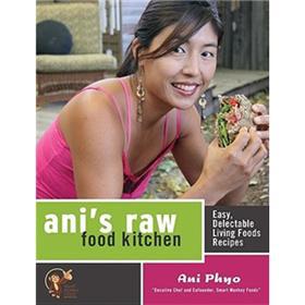 Ani s Raw Food Kitchen: Easy, Delectable Living Foods Recipes [平裝]
