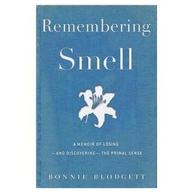 Remembering Smell: A Memoir of Losing--and Discovering--the Primal Sense [精裝]