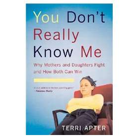 You Don t Really Know Me: Why Mothers and Daughters Fight and How Both Can Win [平裝]