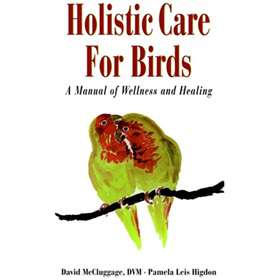 Holistic Care for Birds: A Manual of Wellness and Healing [平裝]