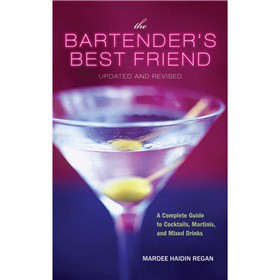 The Bartender s Best Friend: A Complete Guide to Cocktails Martinis and Mixed Drinks [平裝] (調酒師的好朋友：調製雞尾酒、馬提尼酒、混合飲料完全指南)