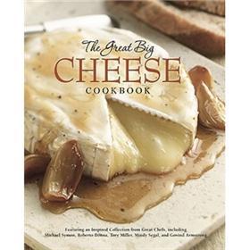 The Great Big Cheese Cookbook: Because Everything s Better with Cheese [精裝]