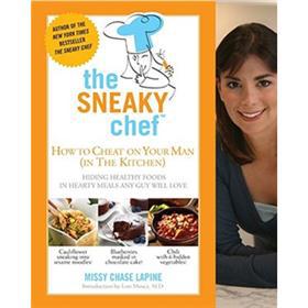 The Sneaky Chef: How to Cheat on Your Man (in the Kitchen!) [平裝]