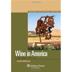 Wine in America: Law and Policy (Aspen Elective) [精裝] (美國酒業法律和政策解析)