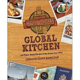 The Healthy Voyager s Global Kitchen: 150 Plant-based Recipes from Around the World [平裝]