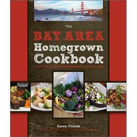The Bay Area Homegrown Cookbook: Local Food, Local Restaurants, Local Recipes [精裝]