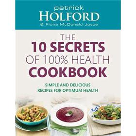 The 10 Secrets of 100% Health Cookbook: Simple and Delicious Recipes for Optimum Health [Audio CD] [平裝]