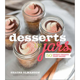 Desserts in Jars: 50 Sweet Treats that Shine [精裝]