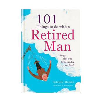 101 Things to Do with Your Retired Man [精裝]