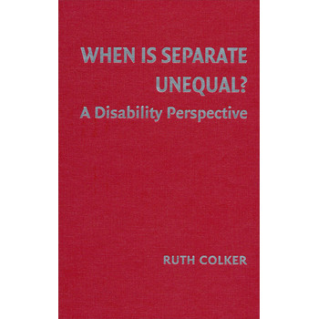 When is Separate Unequal?: A Disability Perspective (Cambridge Disability Law and Policy Series) [精裝] (什麼時候不平等獨立？)